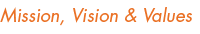 Mission, Vision, Values